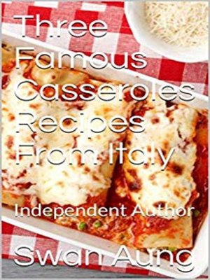 cover image of Three Famous Casseroles Recipes From Italy